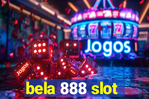 bela 888 slot